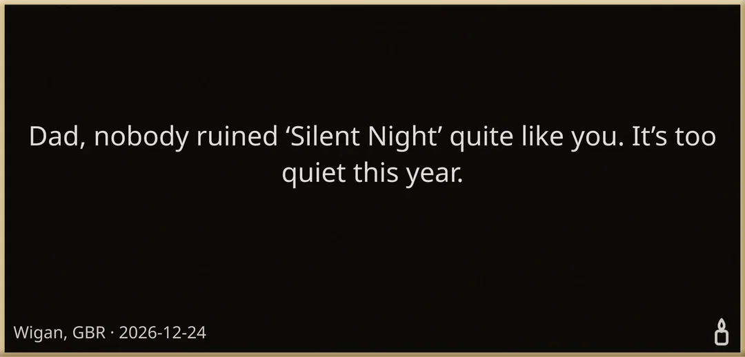 A brick with words alone, on black with a gold edge: “Dad, nobody ruined ‘Silent Night’ quite like you. It’s too quiet this year.”
