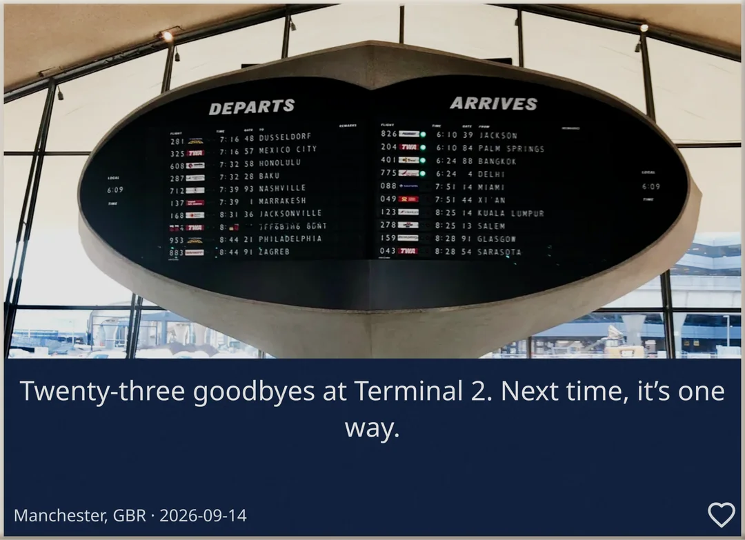 A tall brick: an old airport departures and arrivals board, and beneath it “Twenty-three goodbyes at Terminal 2. Next time, it’s one way.”