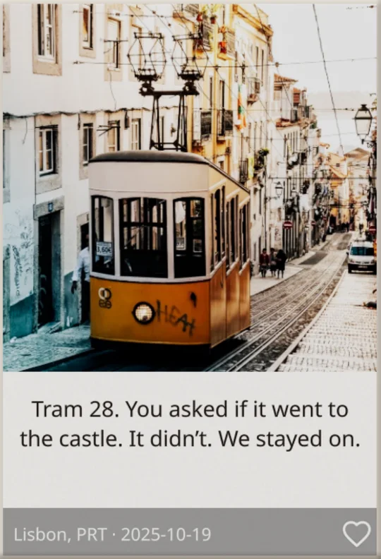 Lisbon’s yellow tram on a tall brick: “Tram 28. You asked if it went to the castle. It didn’t. We stayed on.”